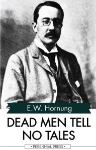Dead Men Tell No Tales - E. W. Hornung