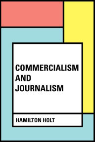 Commercialism and Journalism - Hamilton Holt