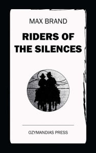 Riders of the Silences Max Brand Author