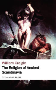 The Religion of Ancient Scandinavia William Craigie Author