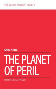 The Planet of Peril Otis Kline Author