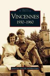 Vincennes, Indiana: 1930-1960 Richard Day Author