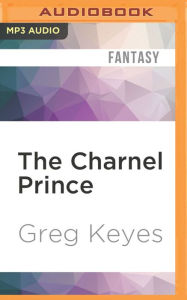 The Charnel Prince - Greg Keyes