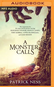 A Monster Calls: Inspired by an Idea from Siobhan Dowd Patrick Ness Author