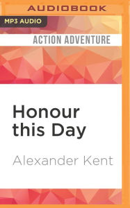 Honour This Day (Bolitho Series #19) Alexander Kent Author