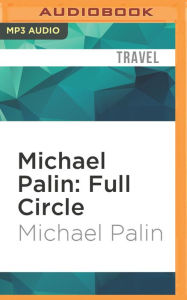 Michael Palin: Full Circle Michael Palin Author