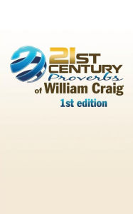 21st Century Proverbs of William Craig: 1st edition William Craig Author