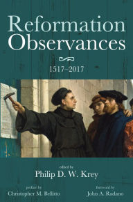 Reformation Observances: 15172017 Philip D. W. Krey Editor