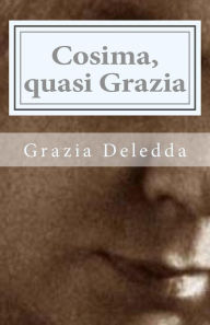 Cosima, quasi Grazia - Grazia Deledda