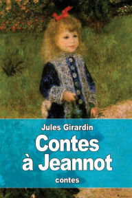 Contes ï¿½ Jeannot Jules Girardin Author