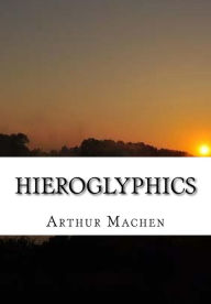 Hieroglyphics - Arthur Machen