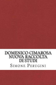 Domenico Cimarosa. Nuova raccolta di studi Simone Perugini Author
