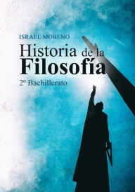 Historia de la Filosofía: 2º Bachillerato Israel Moreno Author
