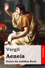 Aeneis: Erstes bis zwÃ¯Â¿Â½lftes Buch Vergil Author