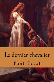 Le dernier chevalier - Paul Feval