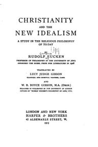 Christianity and the New Idealism, A Study in the Religious Philosophy of To-day Rudolf Eucken Author