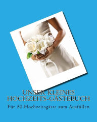 Unser kleines Hochzeits-Gästebuch: Für 50 Hochzeitsgäste zum Ausfüllen Ralph von Mezz Author