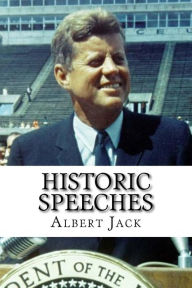 Historic Speeches: The Greatest Political Speeches of All Time Albert Jack Author