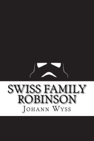 Swiss Family Robinson Johann David Wyss Author