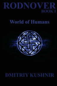 Rodnover: World of Humans - Dmitriy Kushnir