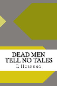 Dead Men Tell No Tales - E .W Hornung