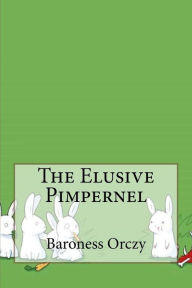 The Elusive Pimpernel - Baroness Emmuska Orczy