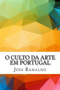 O culto da arte em Portugal - Jose Duarte Ramalho