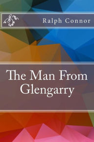 The Man From Glengarry - Ralph Connor