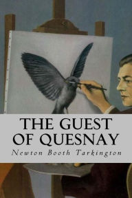 The Guest of Quesnay Newton Booth Tarkington Author