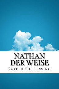 Nathan der Weise Gotthold Ephraim Lessing Author