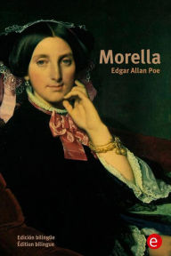 Morella: EdiciÃ³n bilingÃ¼e/Ã?dition bilingue Edgar Allan Poe Author