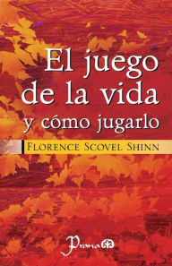 El juego de la vida y como jugarlo Florence Scovel Shinn Author