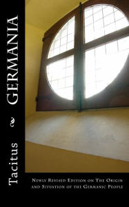 Germania: Newly Revised Edition on The Origin and Situation of the Germanic People Church Translator
