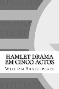 Hamlet Drama em cinco Actos William Shakespeare Author