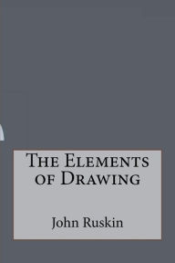 The Elements of Drawing John Ruskin Author