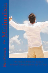 Minimalism: The Ultimate Minimalist Guide to Declutter and Simplify Your Life in 7 Days Neo Monefa Author