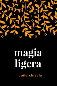 magia ligera. Upile Chisala Author