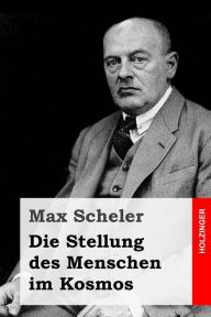 Die Stellung des Menschen im Kosmos Max Scheler Author