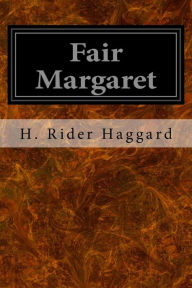Fair Margaret H. Rider Haggard Author