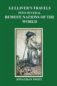 Gulliver's Travels: into several remote nations of the world Jonathan Swift Author