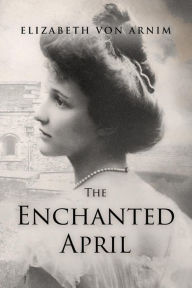 The Enchanted April Elizabeth von Arnim Author