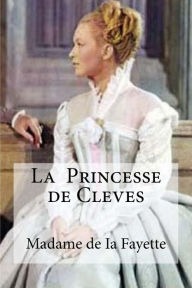 La Princesse de Cleves Madame de Ia Fayette Author
