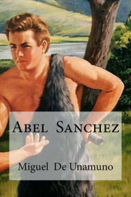 Abel Sanchez Miguel  De Unamuno Author