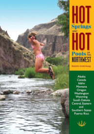 Hot Springs and Hot Pools of the Northwest Marjorie Gersh-Young Author