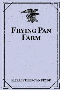 Frying Pan Farm - Elizabeth Brown Pryor