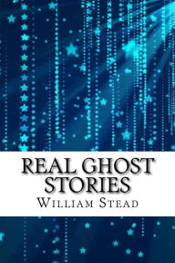 Real Ghost Stories - William T. Stead