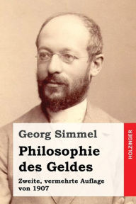 Philosophie des Geldes: Zweite, vermehrte Auflage von 1907 Georg Simmel Author
