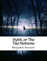 Sybil, or The Two Nations Benjamin Disraeli Author
