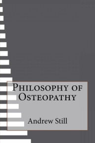 Philosophy of Osteopathy - Andrew T. Still