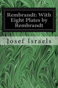 Rembrandt: With Eight Plates by Rembrandt Josef Israels Author